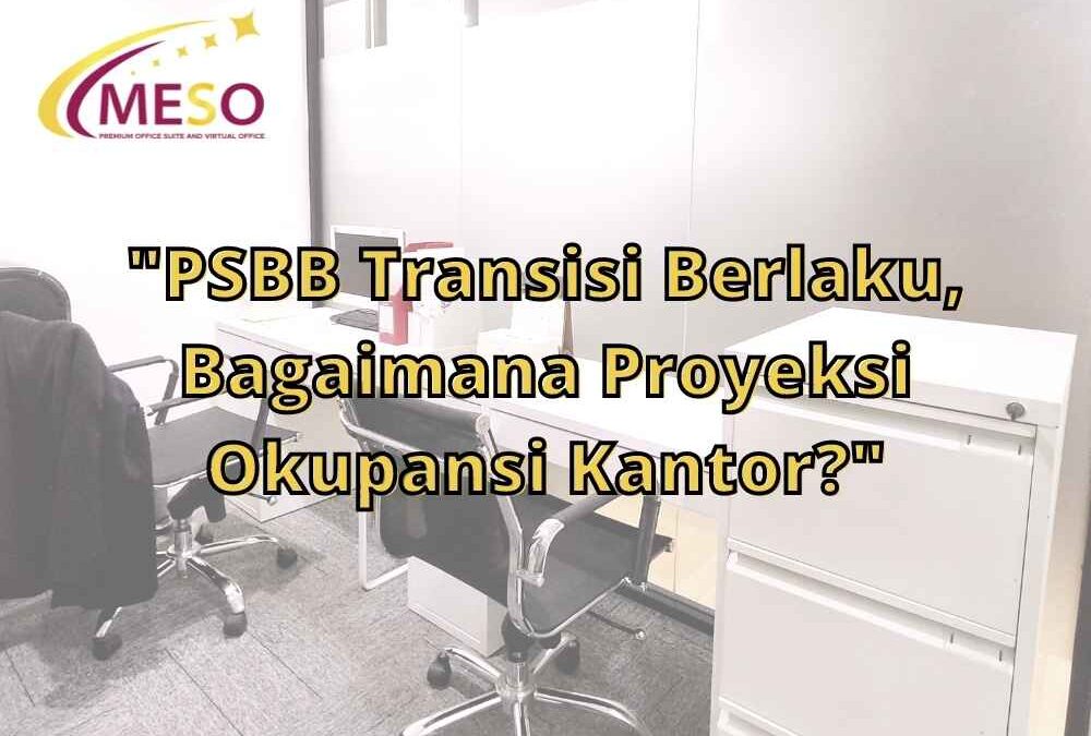 PSBB Transisi Berlaku, Bagaimana Proyeksi Okupansi Kantor?