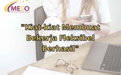 Kiat-kiat Membuat Bekerja Fleksibel Berhasil