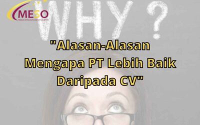 Alasan-Alasan Mengapa PT Lebih Baik Daripada CV