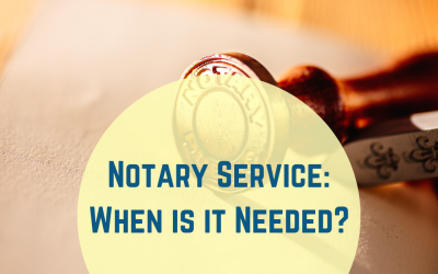 Notary Service: When is it Needed?